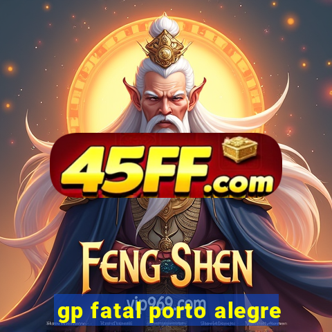 gp fatal porto alegre